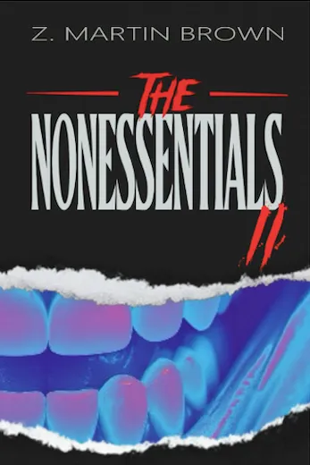 The black cover of a book with the title 'The Nonessentials II' and the author's name 'Z. Martin Brown' above it. The cover art above the title and author shows an illustrated horizontal rip in the page, with the illustration of a widely grinning mouth behind it, teeth showing.